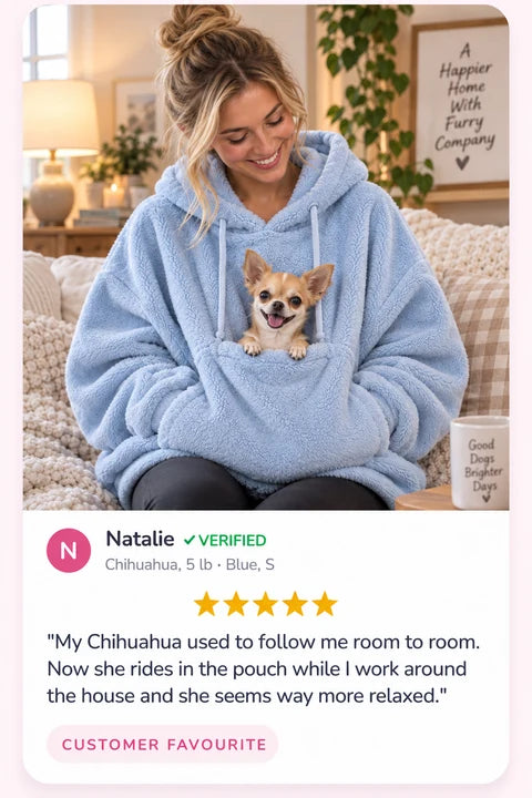 Review by Natalie: My Chihuahua used to follow me room to room. Now she rides in the pouch while I work around the house and she seems way more relaxed.